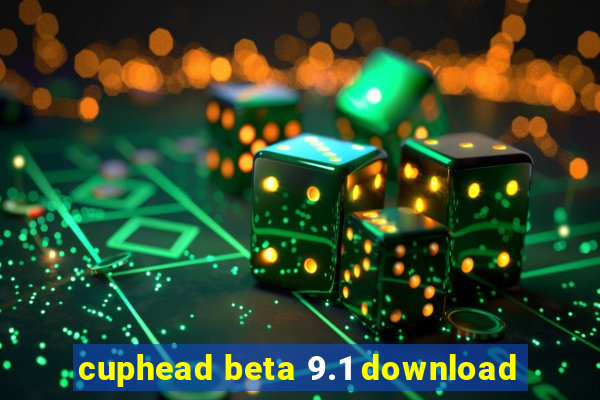 cuphead beta 9.1 download